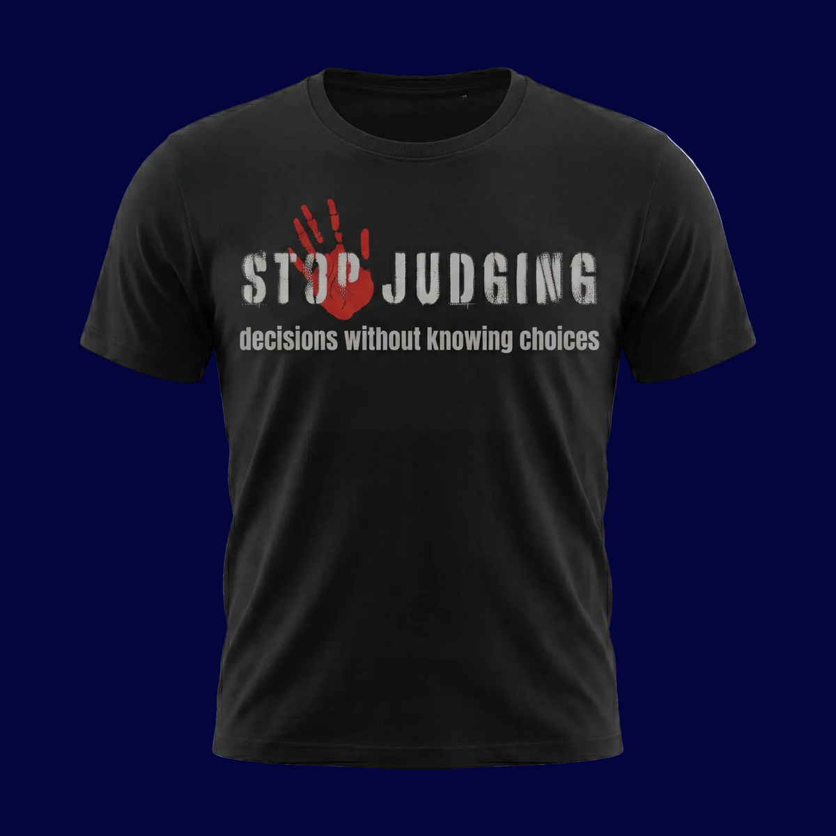 Stop Judging Decision Without Knowing Choices T-shirt