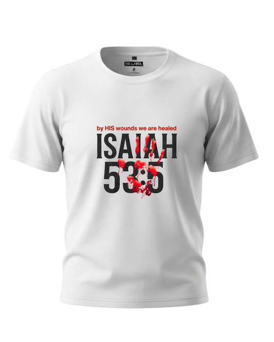 By HIS Wounds We Are Healed Tshirt