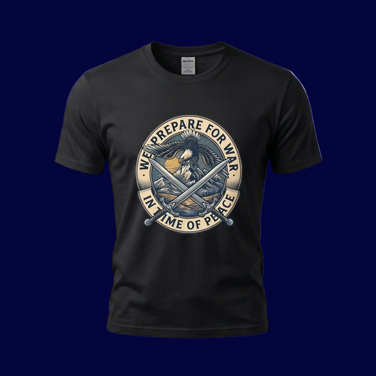 We Prepare For War In Time OF Peace T-shirt